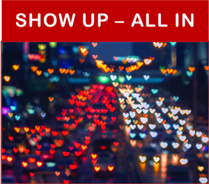 SHOW UP – ALL IN!